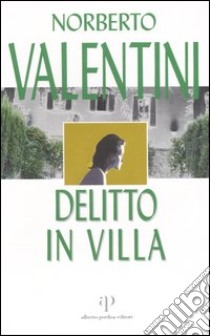 Delitto in villa libro di Valentini Norberto