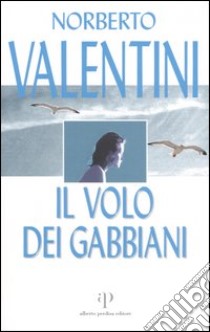 Il volo dei gabbiani libro di Valentini Norberto