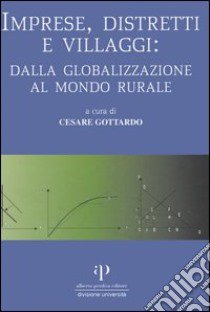 Imprese, distretti e villaggi: dalla globalizzazione al mondo rurale. XIII- libro di Gottardo C. (cur.)