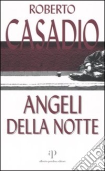 Angeli della notte libro di Casadio Roberto