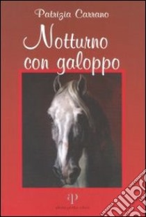 Notturno con galoppo libro di Carrano Patrizia