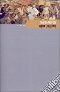 Terra e destino libro di Marchi Marco