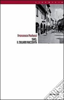 1943. Il sillaro racconta libro di Paolucci Francesco