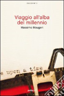 Viaggio all'alba del millennio libro di Maugeri Massimo