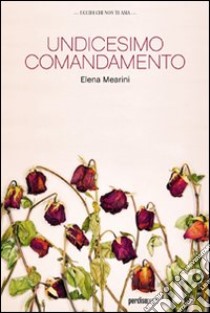 Undicesimo comandamento libro di Mearini Elena