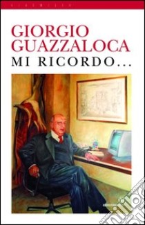 Mi ricordo... libro di Guazzaloca Giorgio