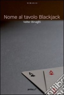 Nome al tavolo blackjack libro di Binaghi Valter