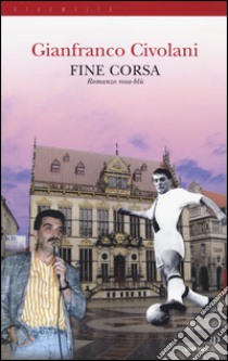 Fine corsa. Romanzo rosa-blu libro di Civolani Gianfranco