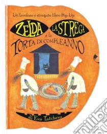 Zelda la strega e la torta di compleanno libro di Tatcheva Eva; Ribaldi L. (cur.)