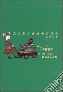 Libragenda 2001. Di chi legge e di chi scrive libro di Re L. (cur.)