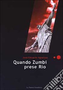 Quando Zumbi prese Rio libro di Agualusa José Eduardo