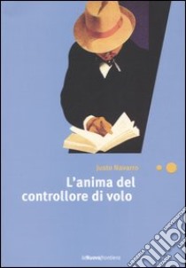 L'anima del controllore di volo libro di Navarro Justo; Santoni N. (cur.)