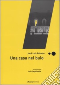 Una casa nel buio libro di Peixoto José Luís