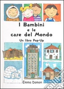 I bambini e le case del mondo libro di Damon Emma