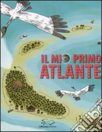 Il mio primo atlante. Ediz. illustrata libro di Delalandre Benoît; Clapin Jérémy