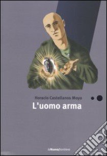 L'uomo arma libro di Castellanos Moya Horacio