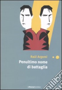 Penultimo nome di battaglia libro di Argemí Raúl