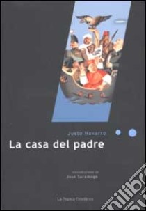 La casa del padre libro di Navarro Justo