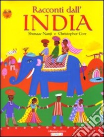 Racconti dall'India. Ediz. illustrata libro di Shenaaz Nanji; Corr Christopher