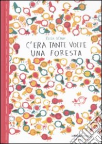 C'era tante volte una foresta. Ediz. illustrata libro di Géhin Elisa