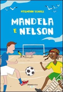 Mandela & Nelson libro di Schulz Hermann