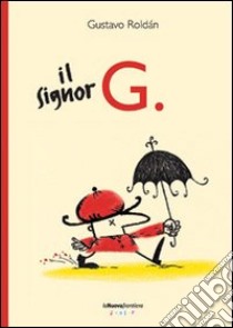 Il signor G.. Ediz. illustrata libro di Roldan Gustavo