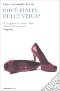 Dov'è finita Dulce Veiga? libro di Abreu Caio F.