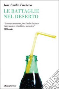 Le battaglie nel deserto libro di Pacheco José Emilio