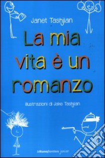 La mia vita è un romanzo libro di Tashjian Janet