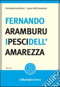 I pesci dell'amarezza libro di Aramburu Fernando