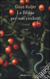 La Bibbia per non credenti. Genesi libro di Kuijer Guus