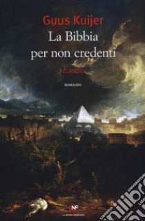 La Bibbia per non credenti. Esodo libro di Kuijer Guus