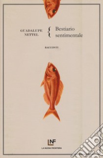 Bestiario sentimentale libro di Nettel Guadalupe