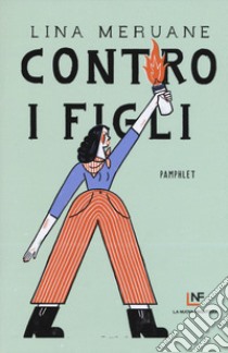 Contro i figli libro di Meruane Lina