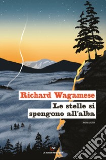 Le stelle si spengono all'alba libro di Wagamese Richard