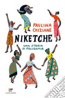 Niketche. Una storia di poligamia libro di Chiziane Paulina