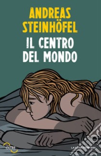 Il centro del mondo libro di Steinhöfel Andreas