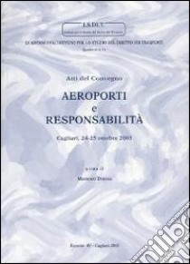 Aeroporti e responsabilità libro di Deiana M. (cur.)