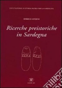 Ricerche preistoriche in Sardegna libro di Atzeni Enrico