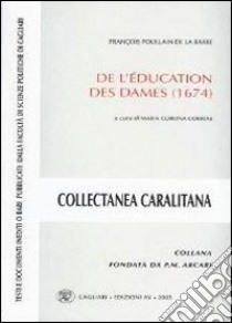 François Poullain de La Barre. De l'éducation des dames (1674) libro di Corrias Corona M. (cur.)