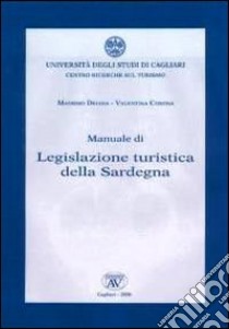 Manuale di legislazione turistica della Sardegna libro di Deiana Massimo - Corona Valentina