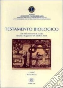 Testamento biologico. Atti dell'Incontro di studio tenuto a Cagliari il 24 ottobre 2008 libro di Troisi B. (cur.)