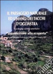 Il paesaggio naturale ed umano dei Tacchi d'Ogliastra (Sardegna centro-orientale). Introduzione alla scoperta libro di Di Gregorio F. (cur.)