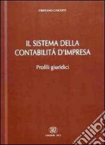 Il sistema della contabilità d'impresa. Profili giuridici libro di Cincotti Cristiano