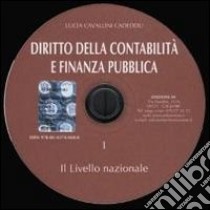 Diritto della contabilità e finanza pubblica. CD-ROM. Vol. 1: Il livello nazionale libro di Cadeddu Cavallini Luca