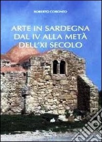 Arte in Sardegna dal IV alla metà del XI secolo libro di Coroneo Roberto