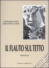 Il flauto sul tetto libro di Movia Giancarlo; Garau M. Teresa