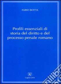 Profili essenziali di storia del diritto e del processo penale romano libro di Botta Fabio