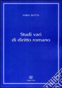 Studi vari di diritto romano libro di Botta Fabio