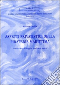 Aspetti privatistici della pirateria marittima libro di Crolla Aurora